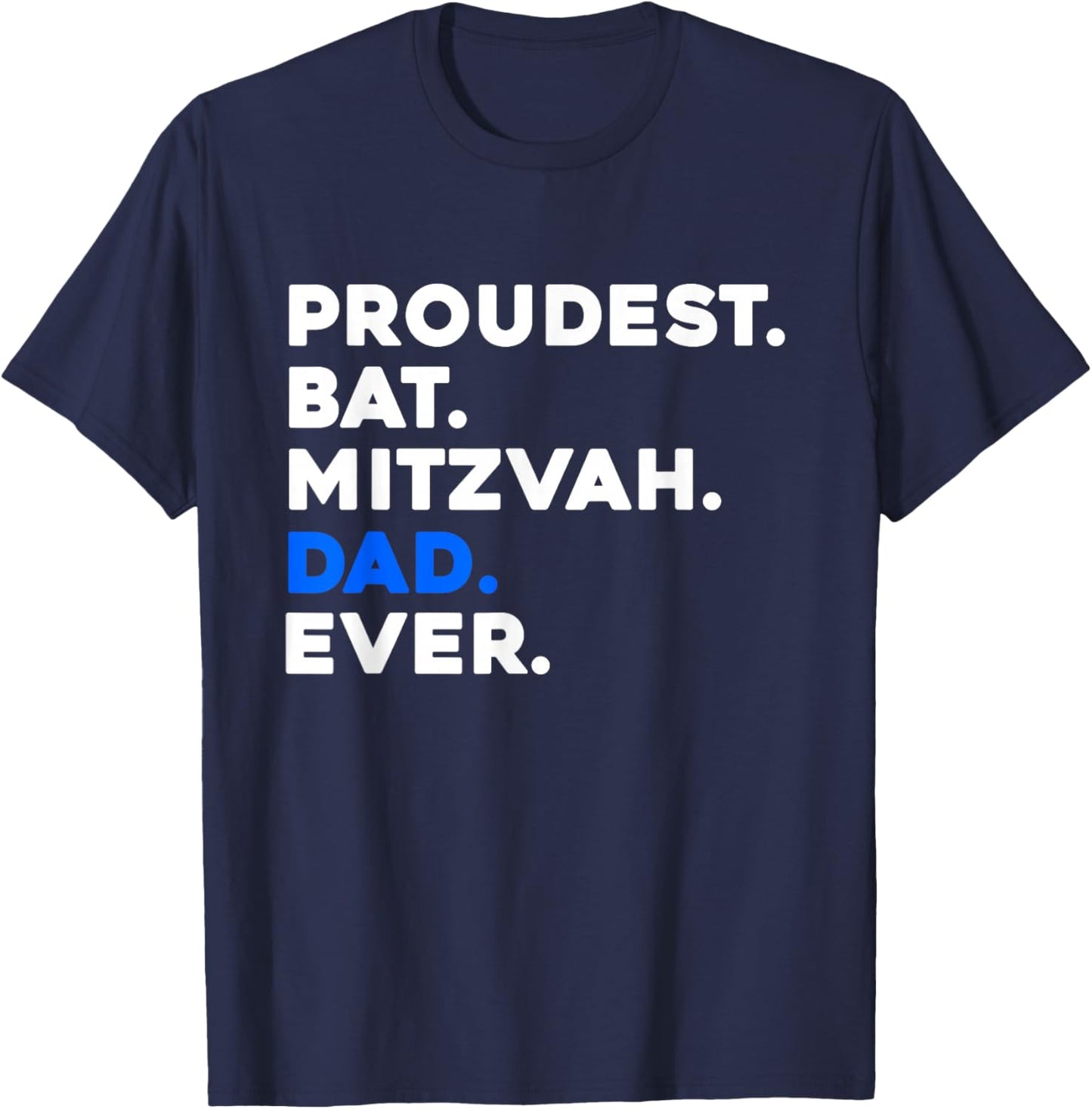 PROUDEST BAT MITZVAH DAD EVER Jewish Daughter Celebration T-Shirt - T-Shirt | Navy