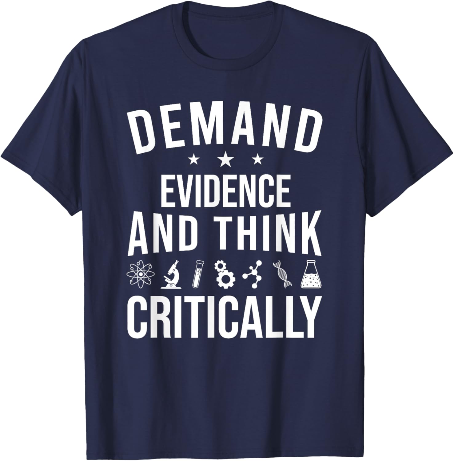 Demand Evidence And Think Critically Science T-Shirt - T-Shirt | Navy