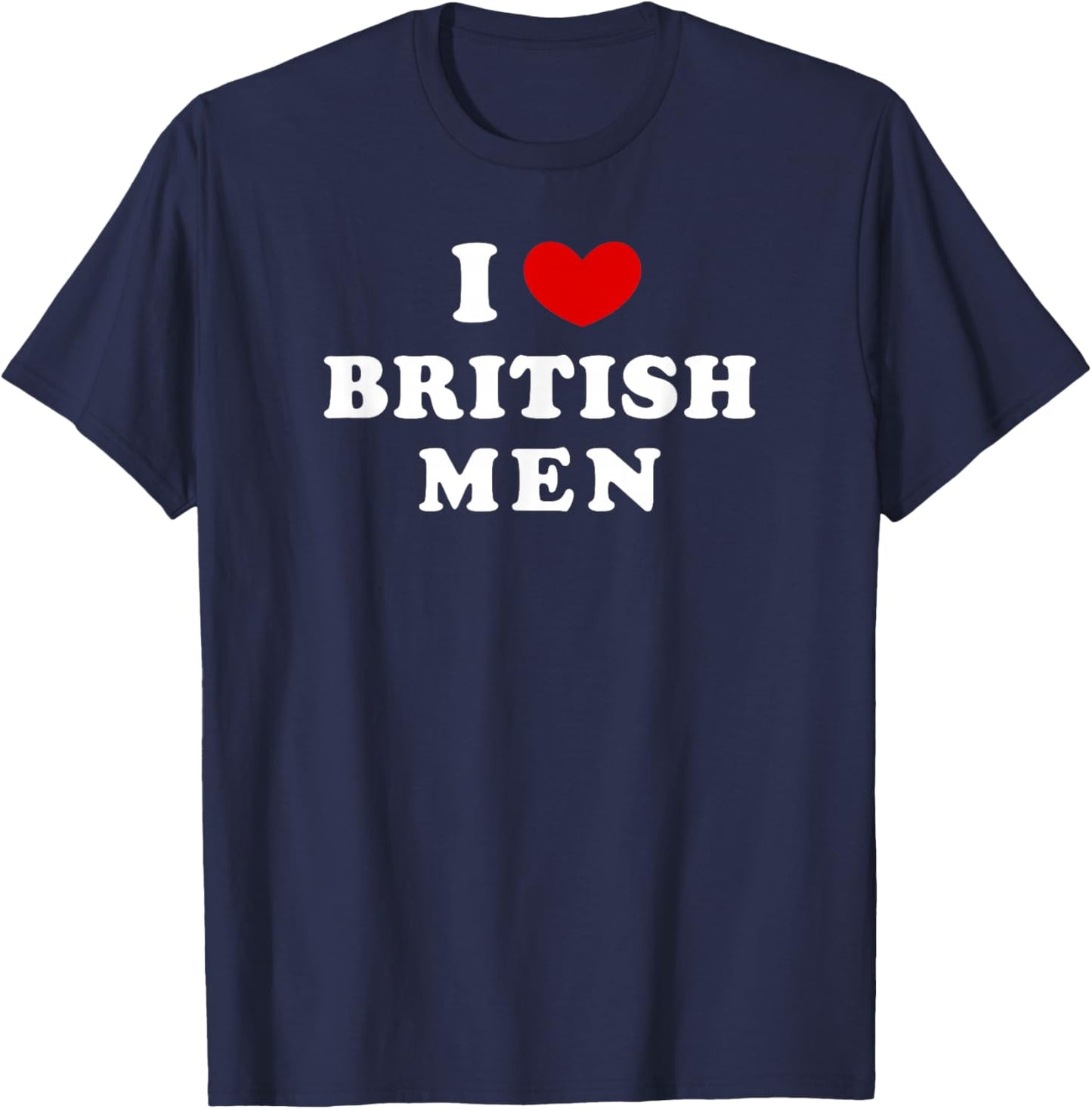 I Love British Men, I Heart British Men T-Shirt - T-Shirt | Navy