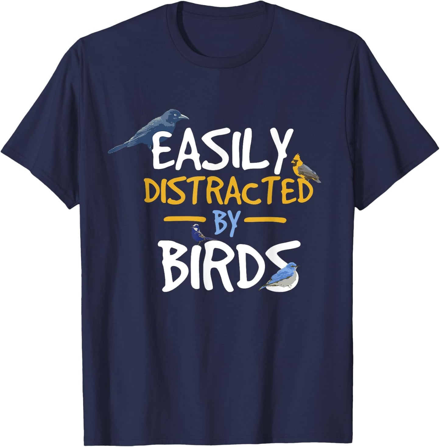 Easily Distracted By Birds Funny Bird Watcher T-Shirt - T-Shirt | Navy