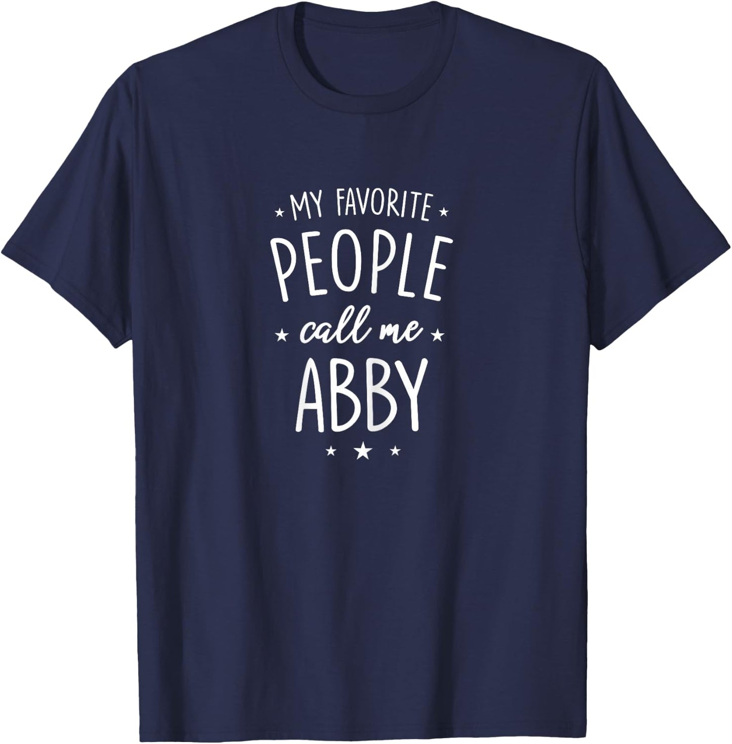 Abby Shirt Gift: My Favorite People Call Me Abby T-Shirt - T-Shirt | Navy