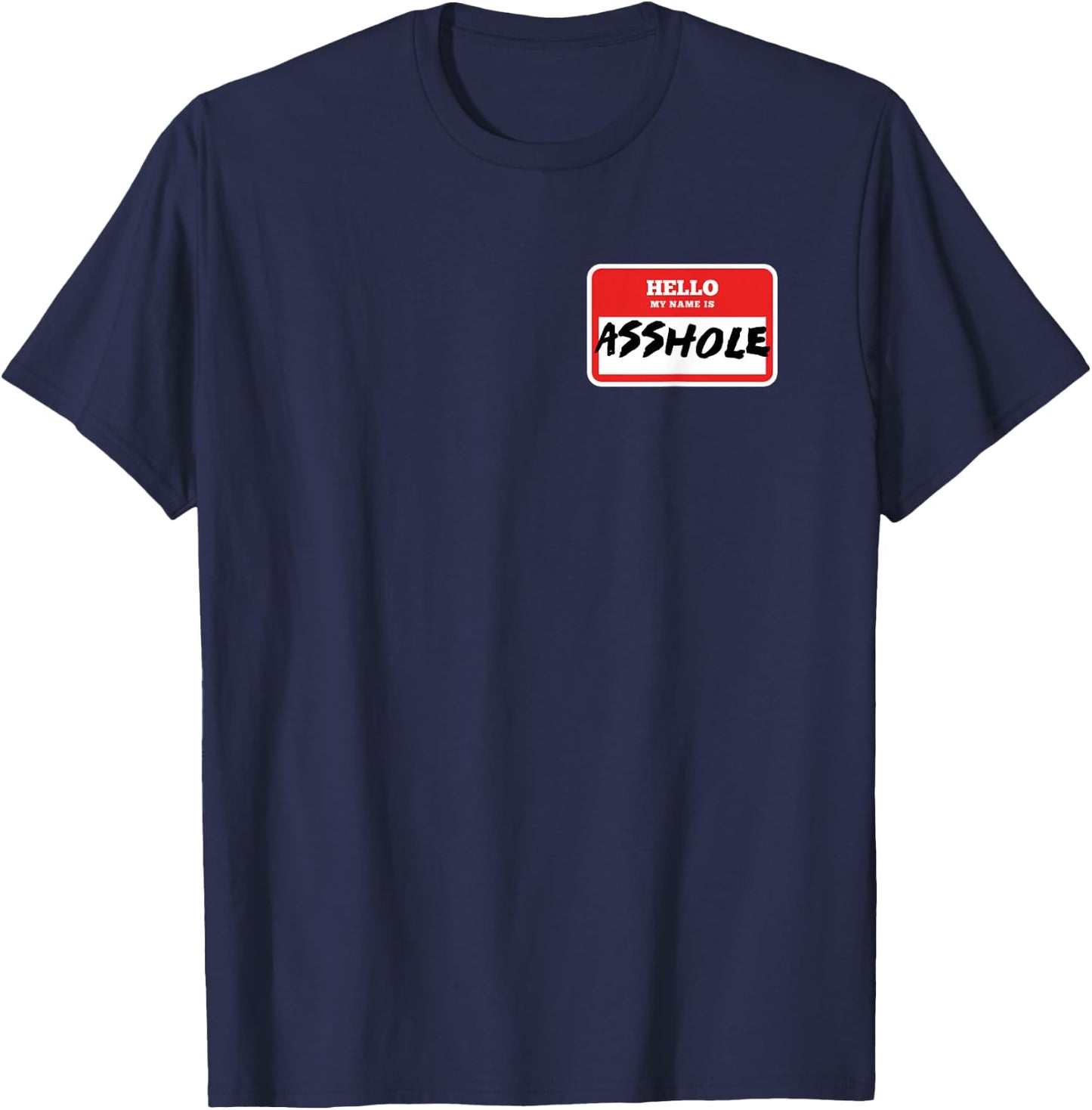 Hello My Name Is Asshole Funny And Sarcastic T-Shirt - T-Shirt | Navy