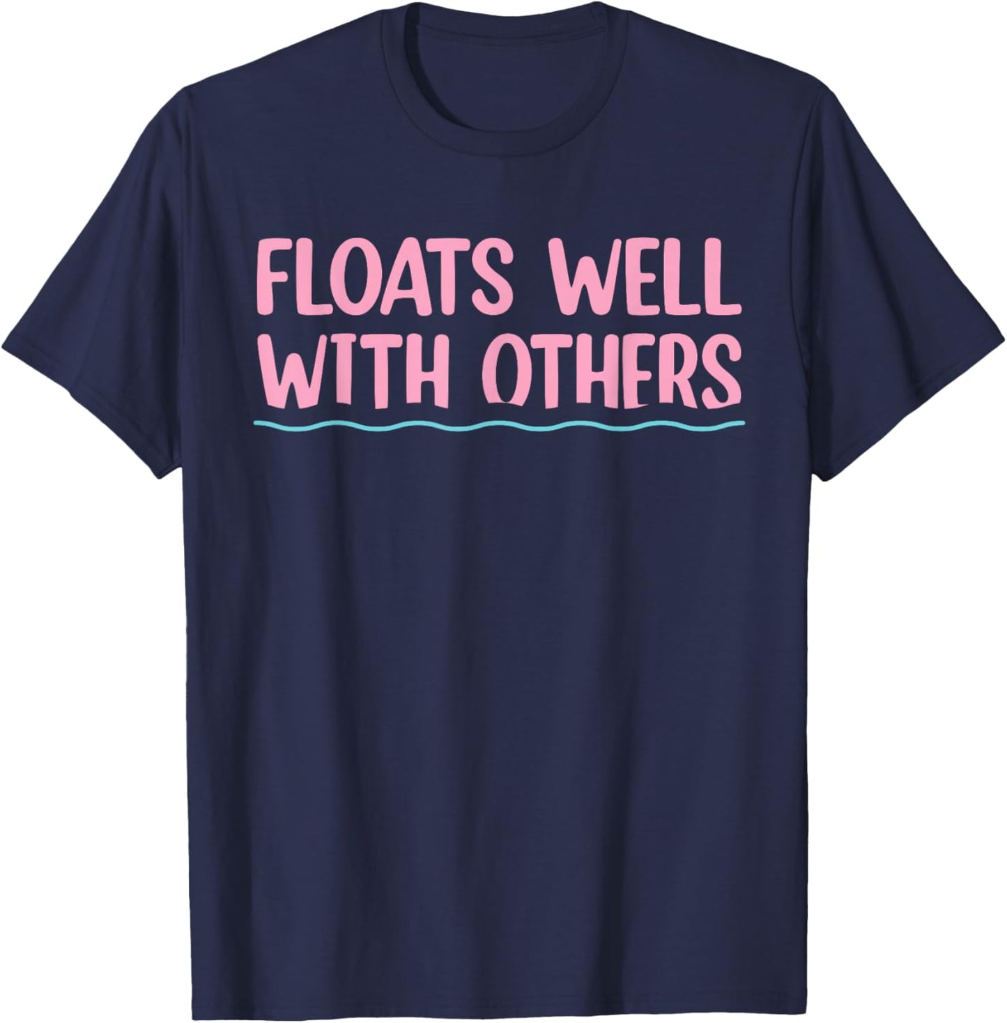 Floats Well With Others, Funny Summer, Women Lazy Tubing T-Shirt - T-Shirt | Navy