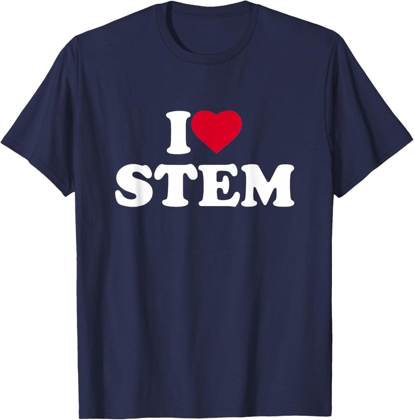 I Love Heart STEM Lover Science Technology Engineering Math T-Shirt - T-Shirt | Navy