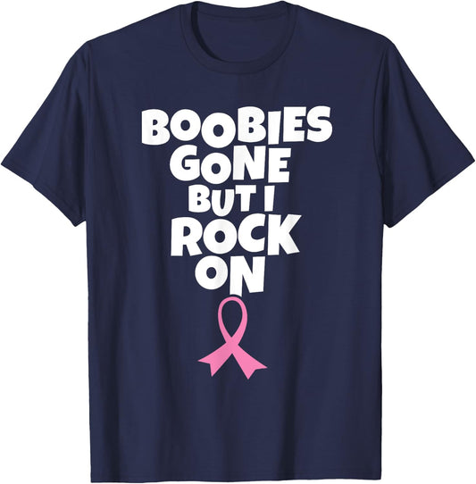 Boobies Gone But I Rock On | Funny Breast Cancer Mastectomy T-Shirt - T-Shirt | Navy