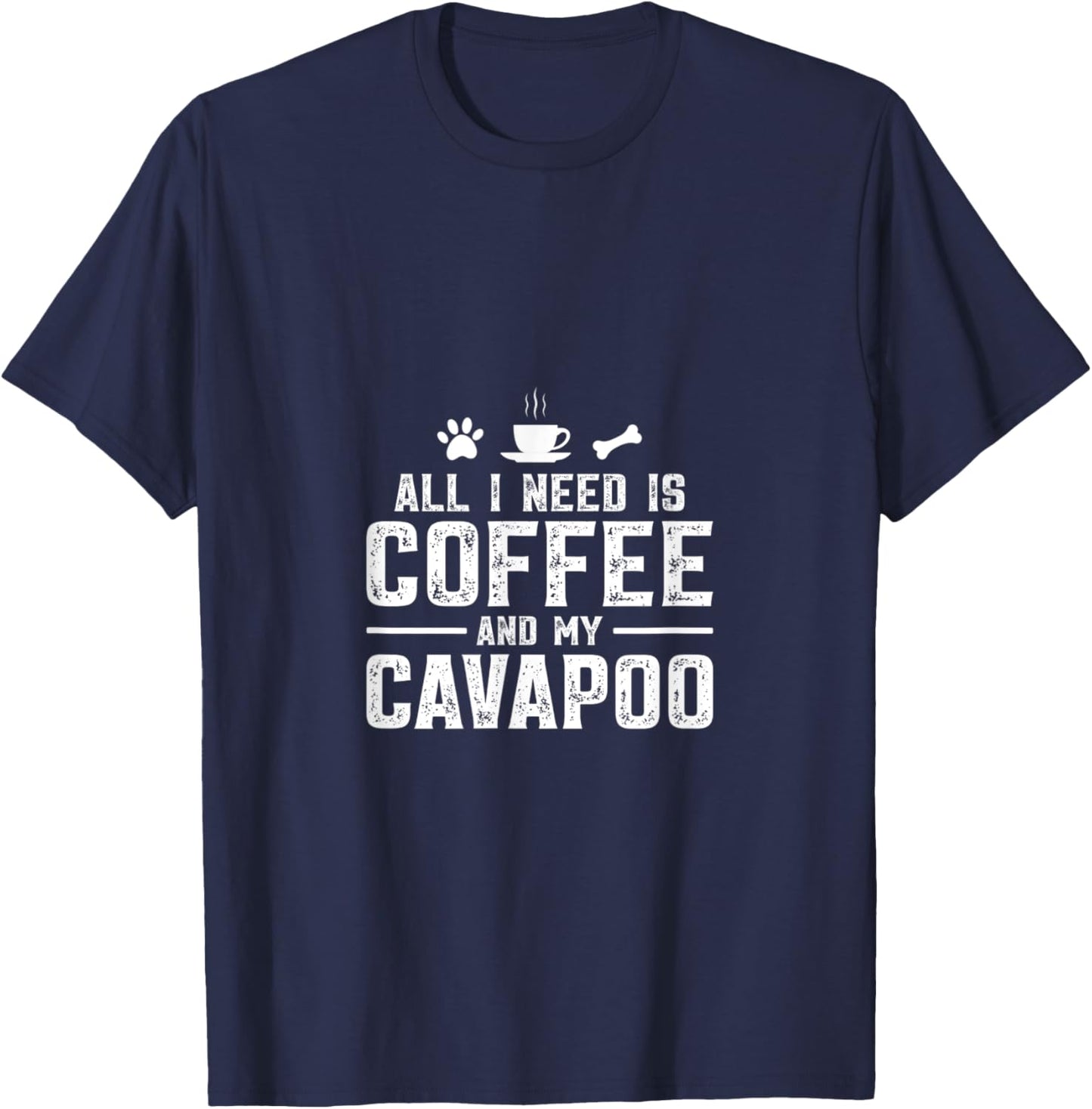 All I need is coffee and my Cavapoo T-Shirt - T-Shirt | Navy
