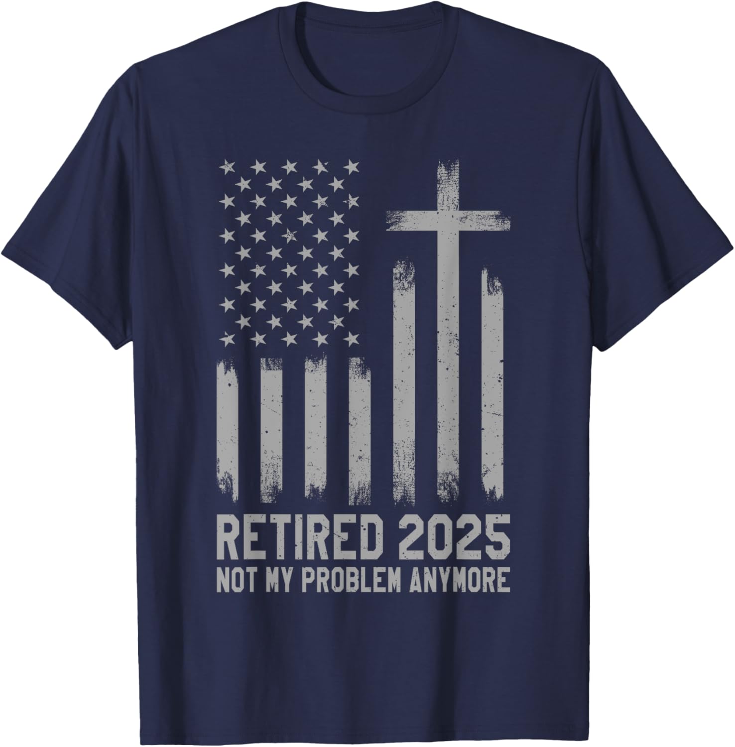Retired 2025 Not My Problem Anymore Vintage USA Flag Retired T-Shirt - T-Shirt | Navy
