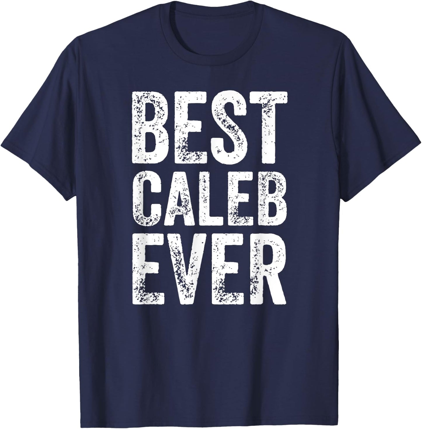Best Caleb Ever Shirt Funny Personalized First Name Caleb T-Shirt - T-Shirt | Navy