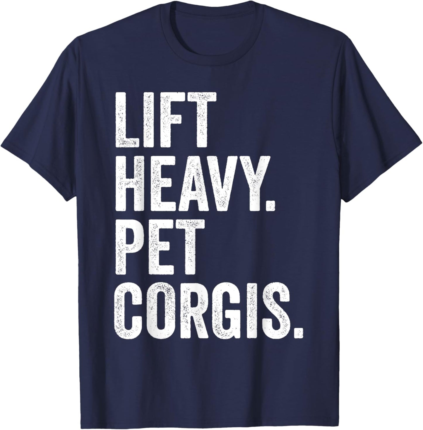 Lift Heavy Pet Corgis Funny Gym Workout Weight Lifter T-Shirt - T-Shirt | Navy