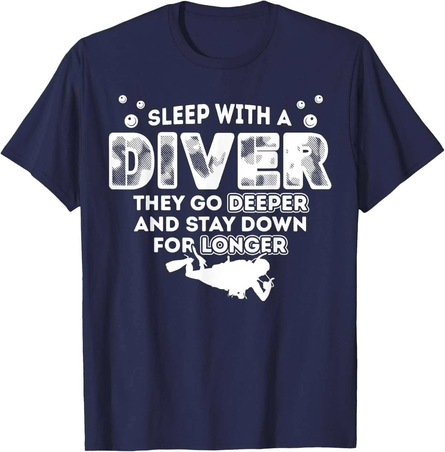 Sleep With A Scuba Diver They Go Deeper Stay Down For Longer T-Shirt - T-Shirt | Navy