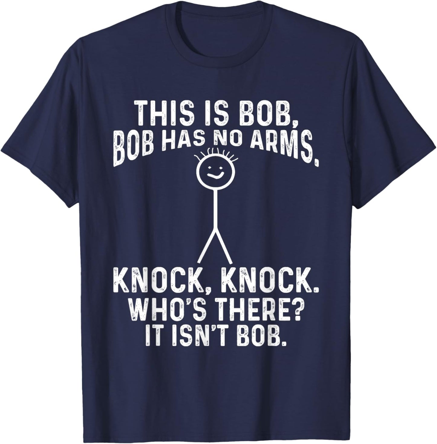 This Is Bob Bob Has No Arms Knock, Knock, Funny Meme T-Shirt - T-Shirt | Navy