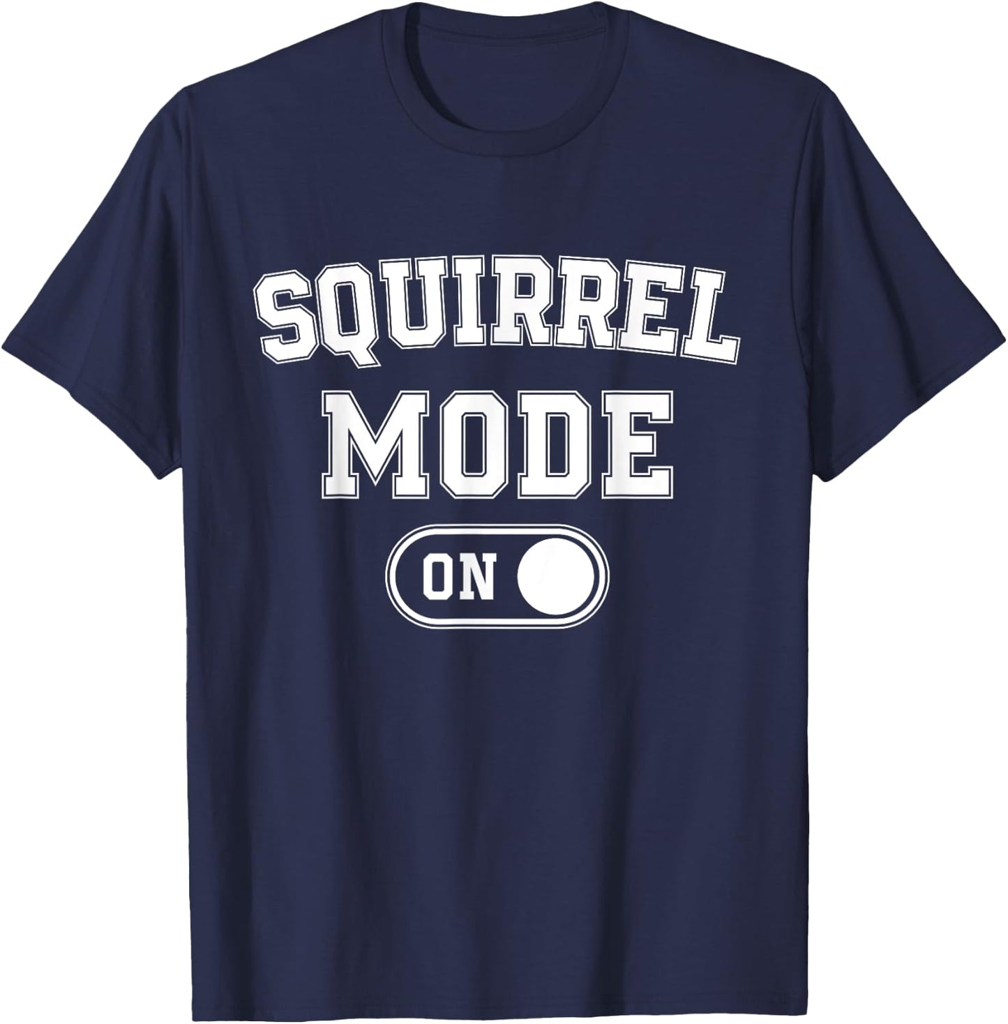 Squirrel Mode On Costume Funny Nut Gatherer Gift Animal T-Shirt - T-Shirt | Navy