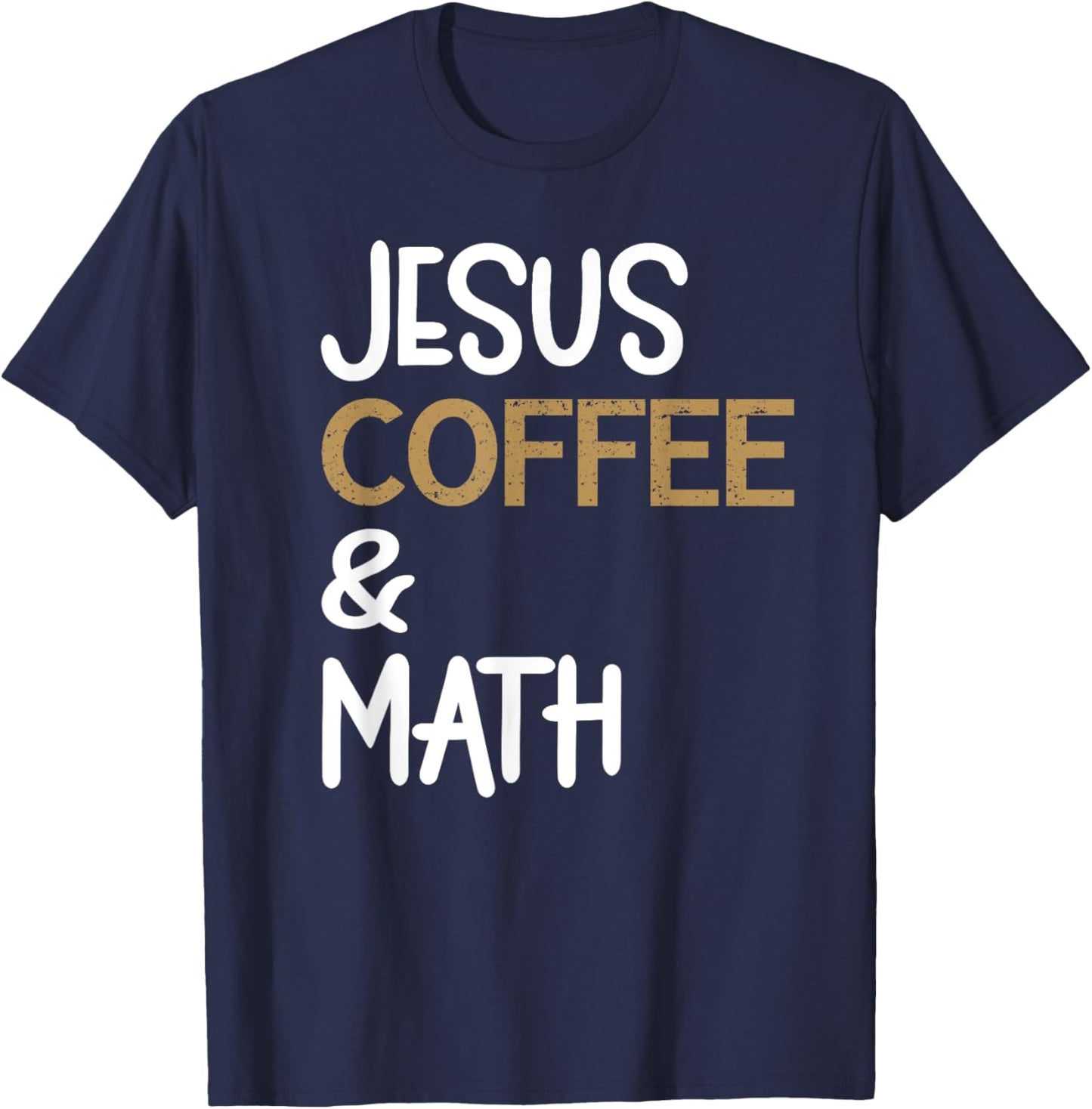 Jesus Coffee And Math Teacher Math Students Caffeine Lover T-Shirt - T-Shirt | Navy