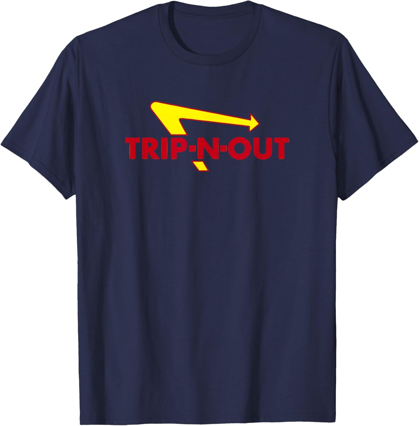 Trip-N-Out Funny Saying Sarcastic Novelty Humor Cool T-Shirt - T-Shirt | Navy