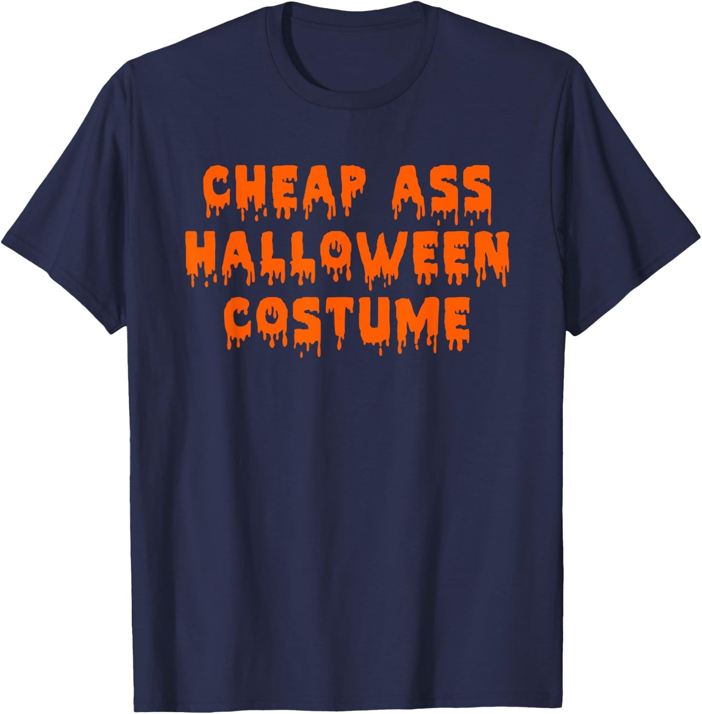 Cheap Ass Halloween Costume | Funny Sarcastic T-Shirt - T-Shirt | Navy