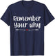 Funny Sarcastic Inspirational Quote, Remember Your Why T-Shirt - T-Shirt | Navy