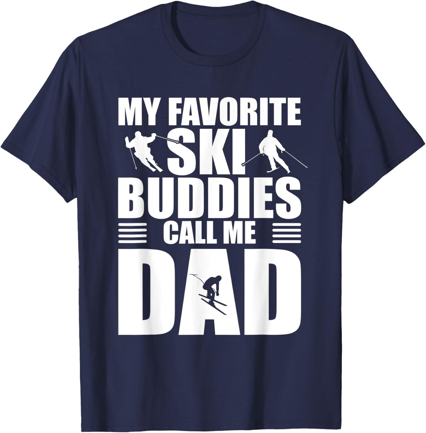 My Favorite Ski Buddies Call Me Dad Skiing Gift Father T-Shirt - T-Shirt | Navy