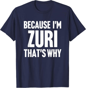 Because I'm Zuri That's Why Am Personalized Name T-Shirt - T-Shirt | Navy