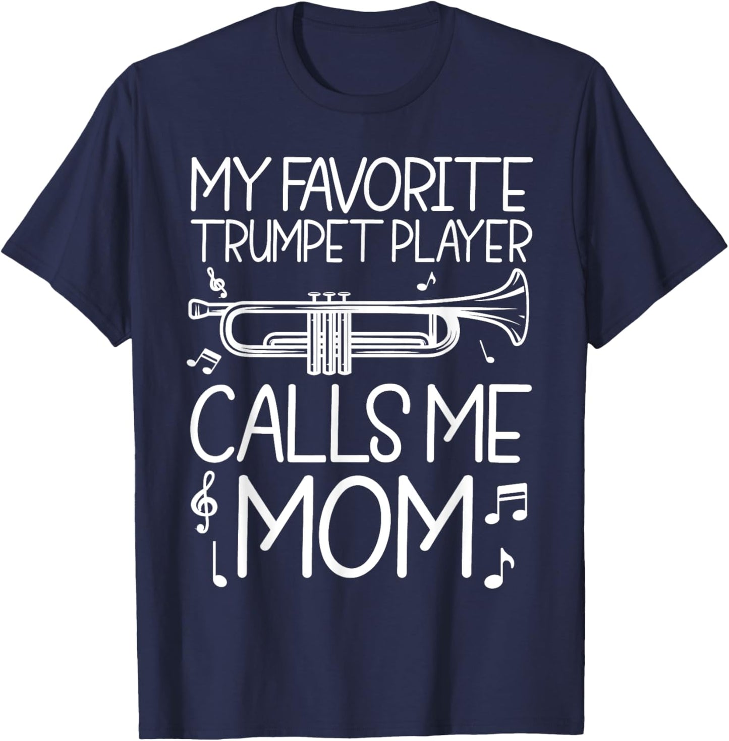 My favorite Trumpet Player Calls Me Mom Funny Music T-Shirt - T-Shirt | Navy