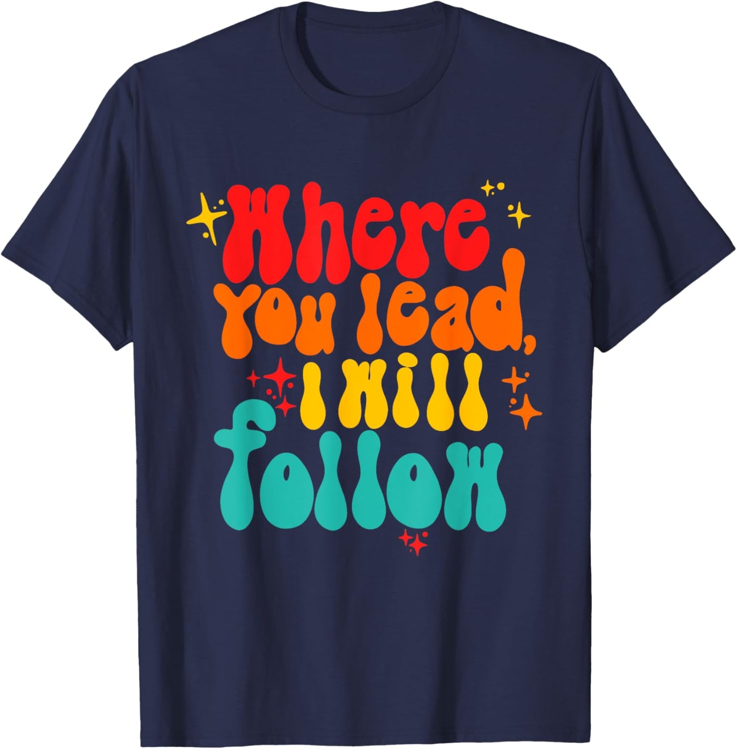 Where You Lead I Will Follow Vintage Design T-Shirt - T-Shirt | Navy