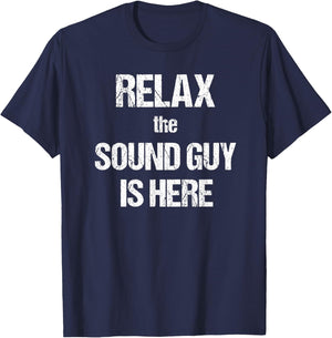 Relax The Sound Guy Is Here Music Theatre Film T-Shirt - T-Shirt | Navy