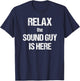 Relax The Sound Guy Is Here Music Theatre Film T-Shirt - T-Shirt | Navy