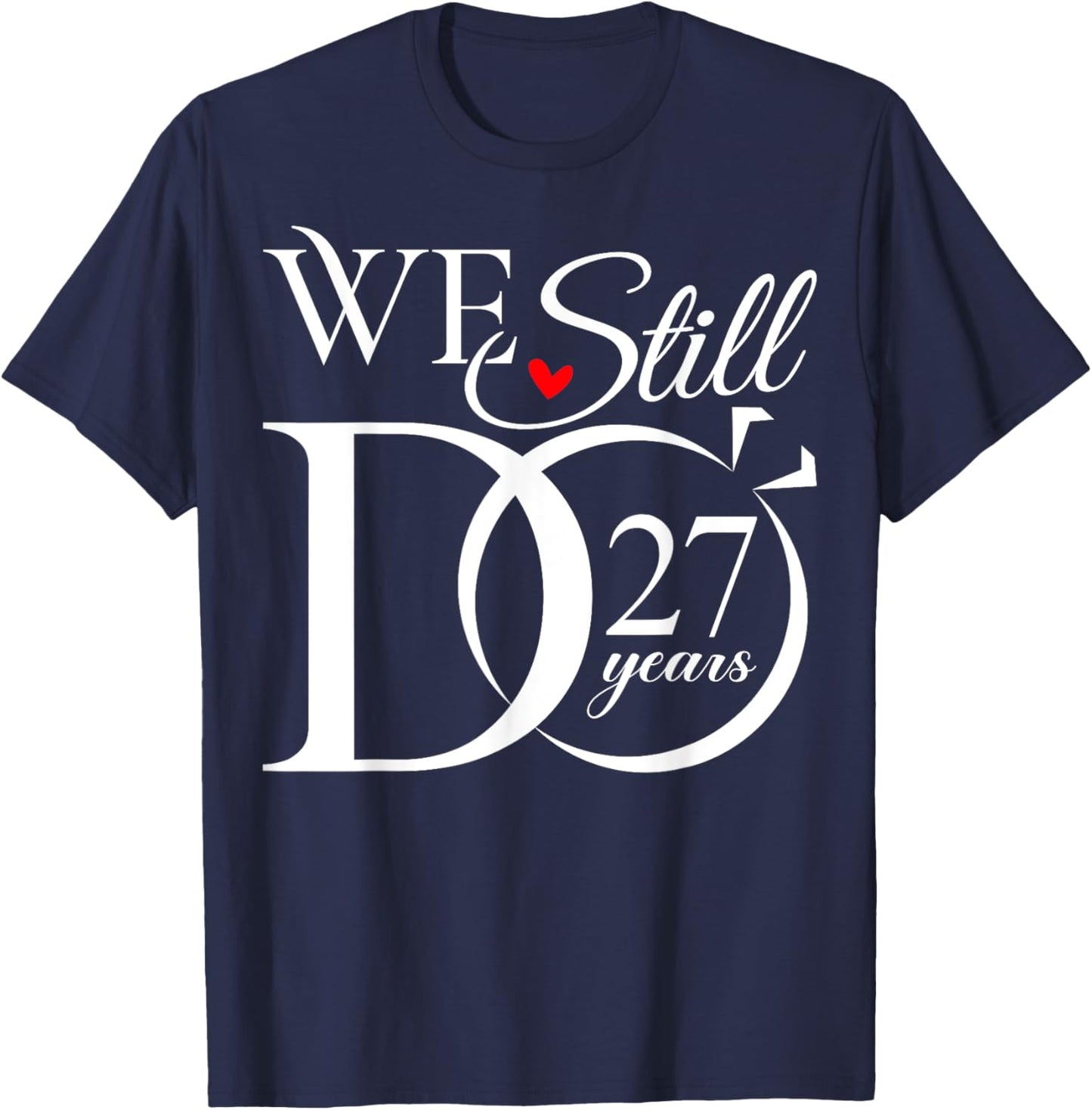 We Still Do 27 Years Funny Couple 27th Wedding Anniversary T-Shirt - T-Shirt | Navy