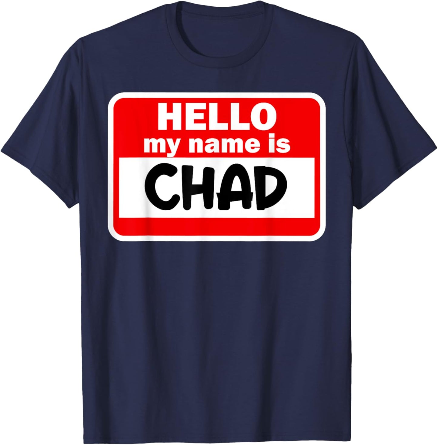 Chad Hello Hi My Name Is Name On Custom T-Shirt - T-Shirt | Navy