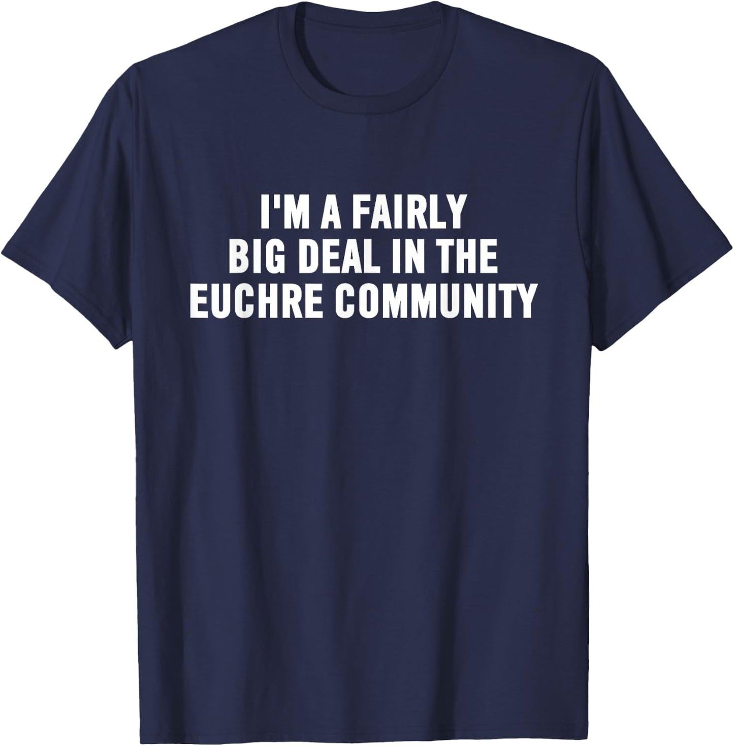 Euchre Player Gift | Funny Euchre Community Big Deal T-Shirt - T-Shirt | Navy