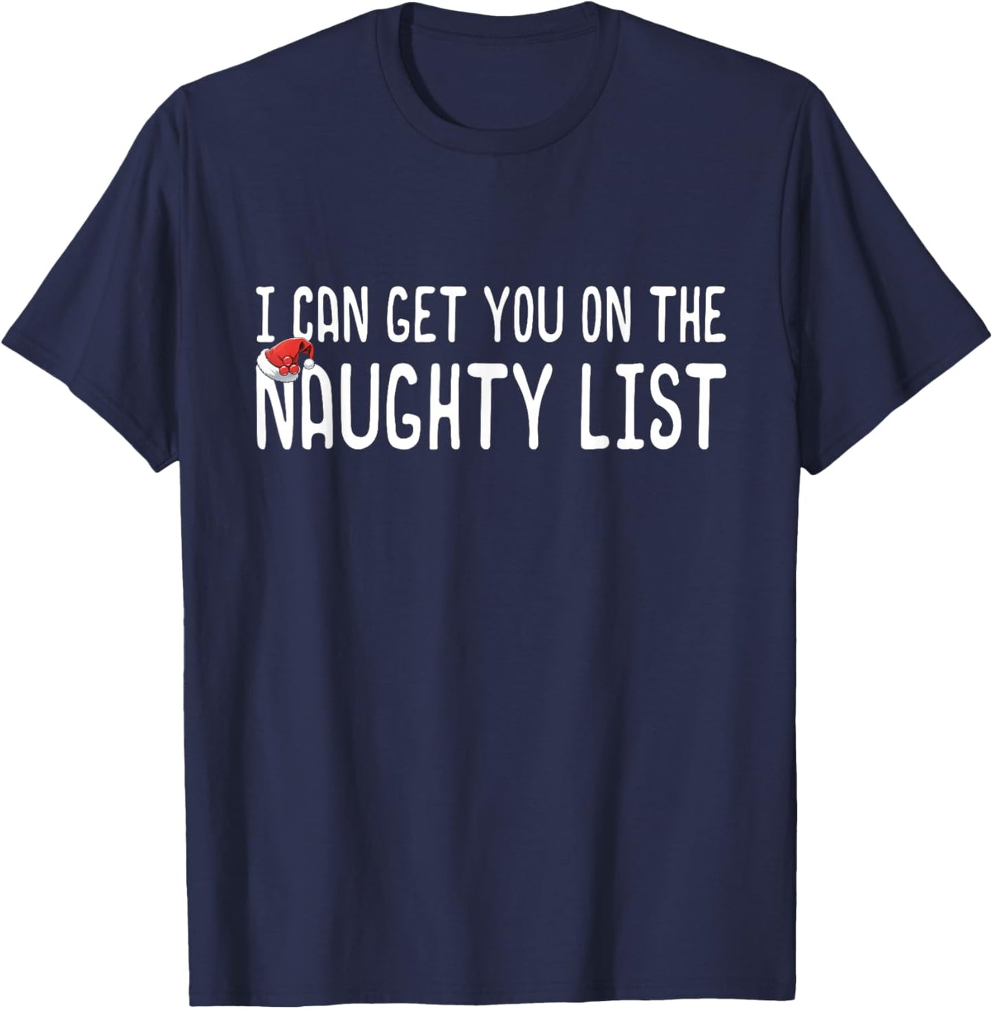Funny Christmas I Can Get You on Naughty List Men Women T-Shirt - T-Shirt | Navy