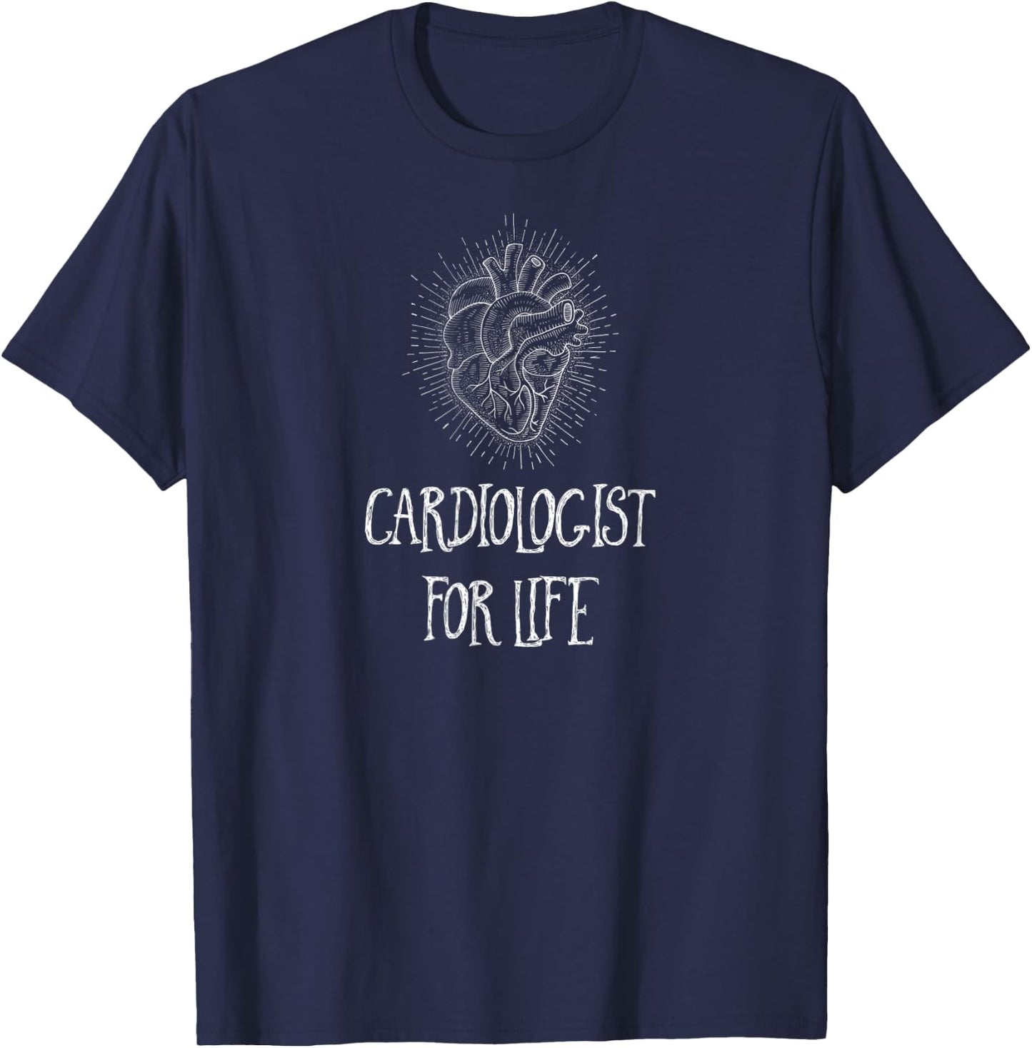 Cardiologist For Life, Doctor Gift, Heart Surgeon Cardiology T-Shirt - T-Shirt | Navy