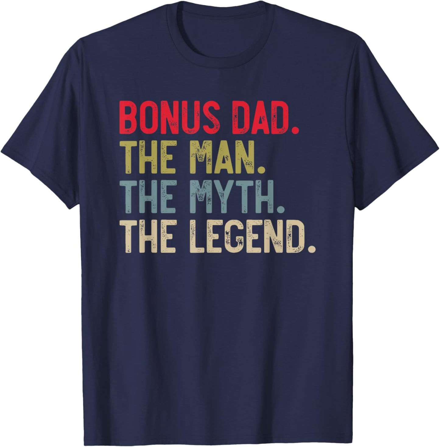 Bonus Dad the Man the Myth the Legend for Stepdad T-Shirt - T-Shirt | Navy