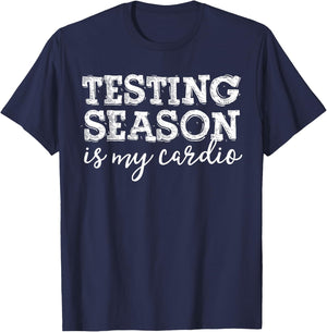 Testing Season Is My Cardio Funny Teacher Principal Fitness T-Shirt - T-Shirt | Navy