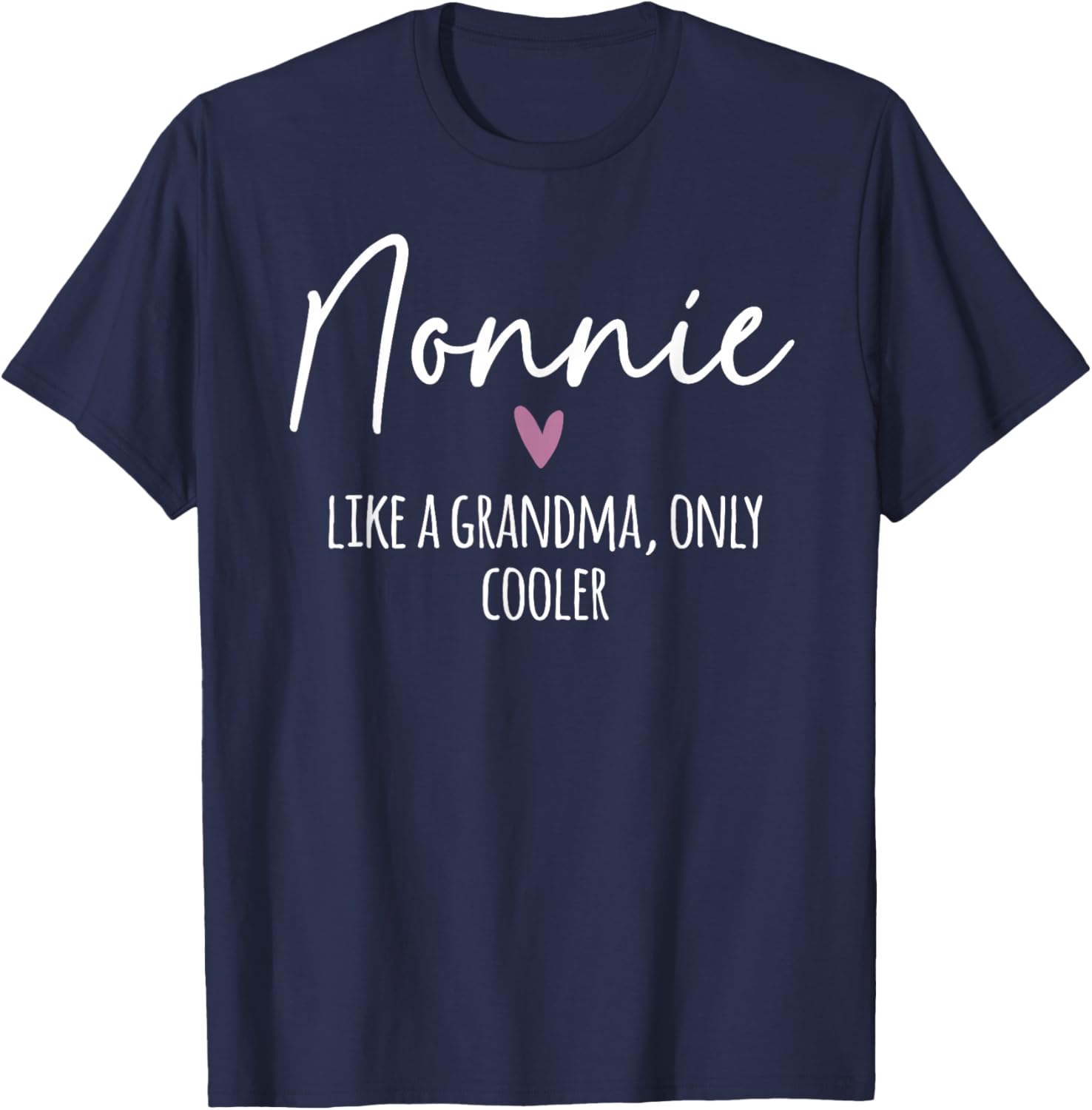 Nonnie Like A Grandma Only Cooler Heart Mother's Day Nonnie T-Shirt - T-Shirt | Navy