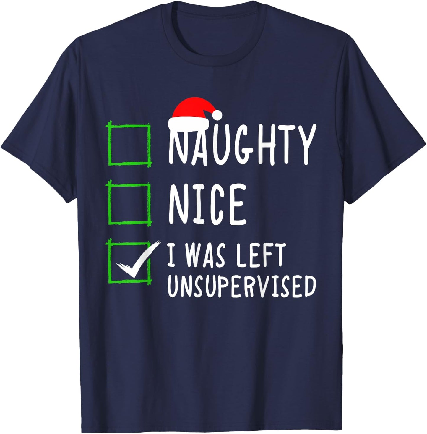 Naughty Nice List Was Left Unsupervised Men Women Christmas T-Shirt - T-Shirt | Navy