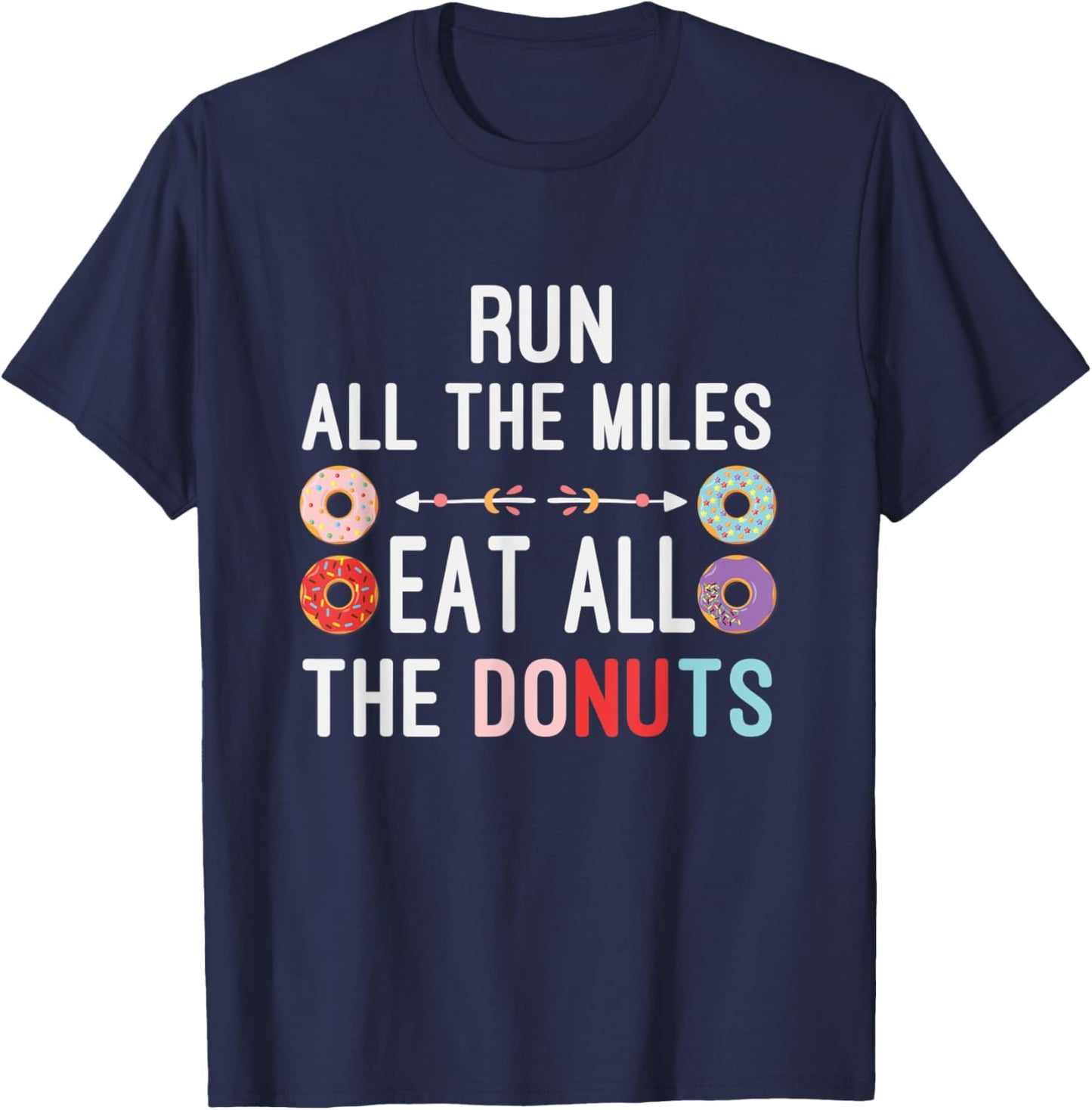 Run All The Miles Eat All The Donuts Funny Donut Lover T-Shirt - T-Shirt | Navy