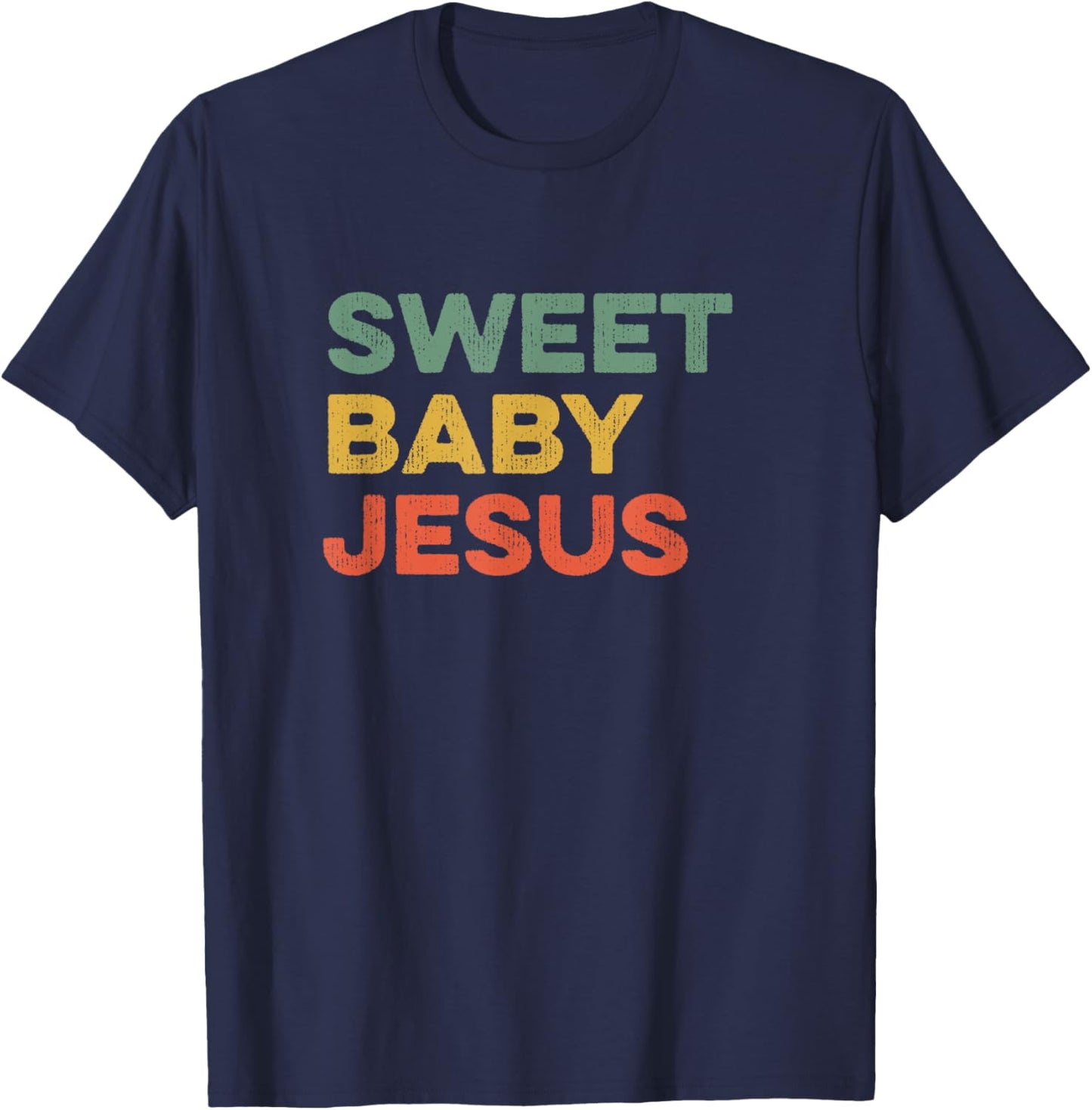 Sweet Baby Jesus Christian God Believer Bible Faith Prayer T-Shirt - T-Shirt | Navy