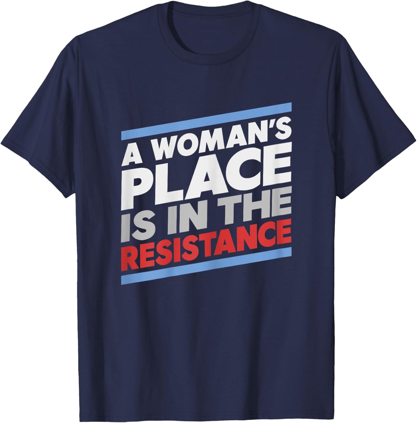 A Woman's Place is in the Resistance Progressive T-Shirt - T-Shirt | Navy