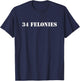 34 Felonies T-Shirt - T-Shirt | Navy