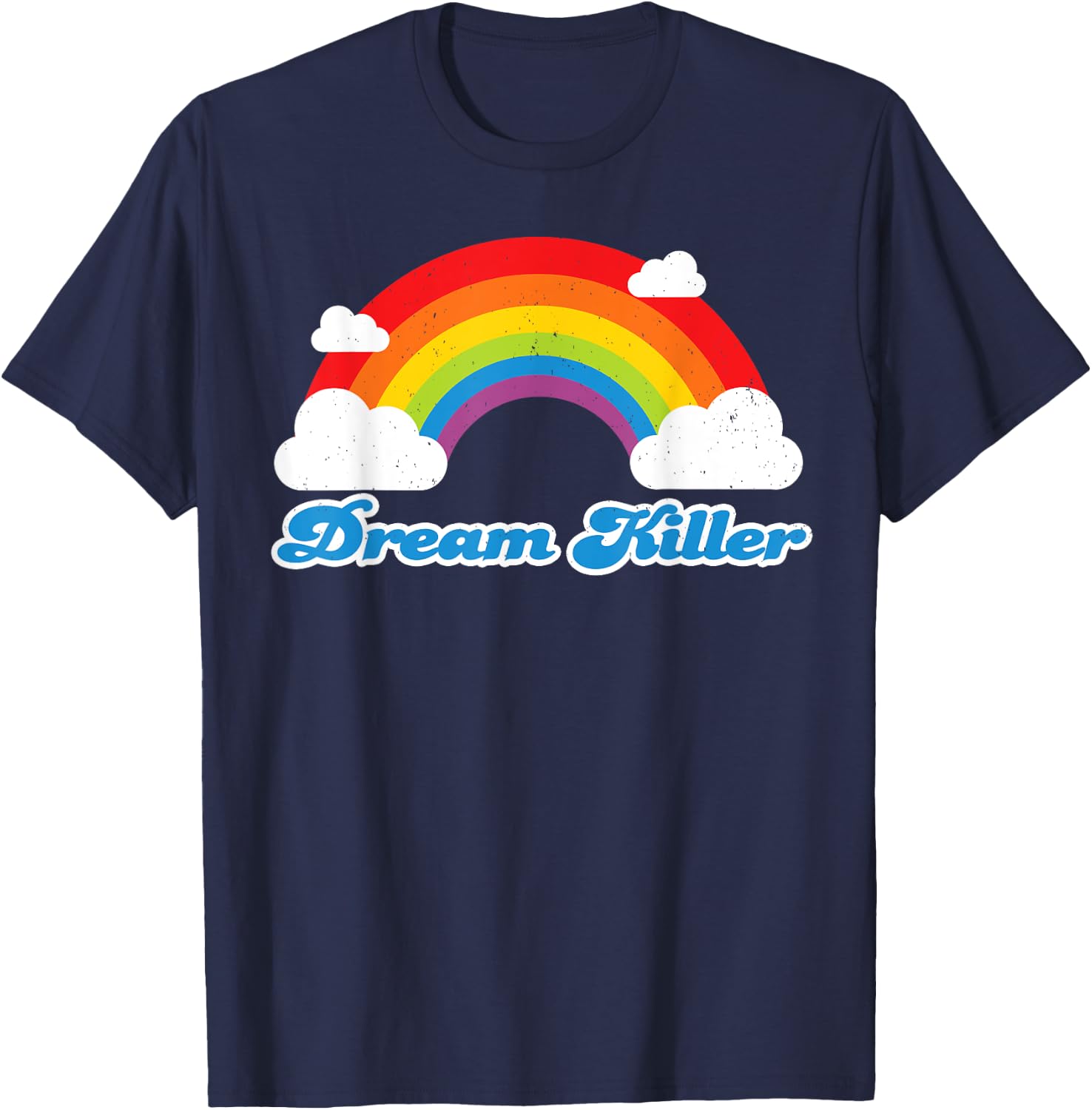 Sarcastic Humor Shirt for Pessimists - Dream Killer T-Shirt - T-Shirt | Navy