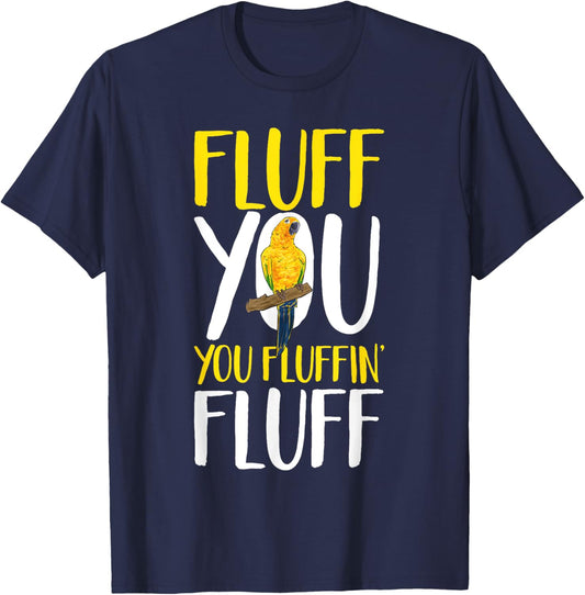 Sun Conure Fluff You Parrot Bird Conure T-Shirt - T-Shirt | Navy
