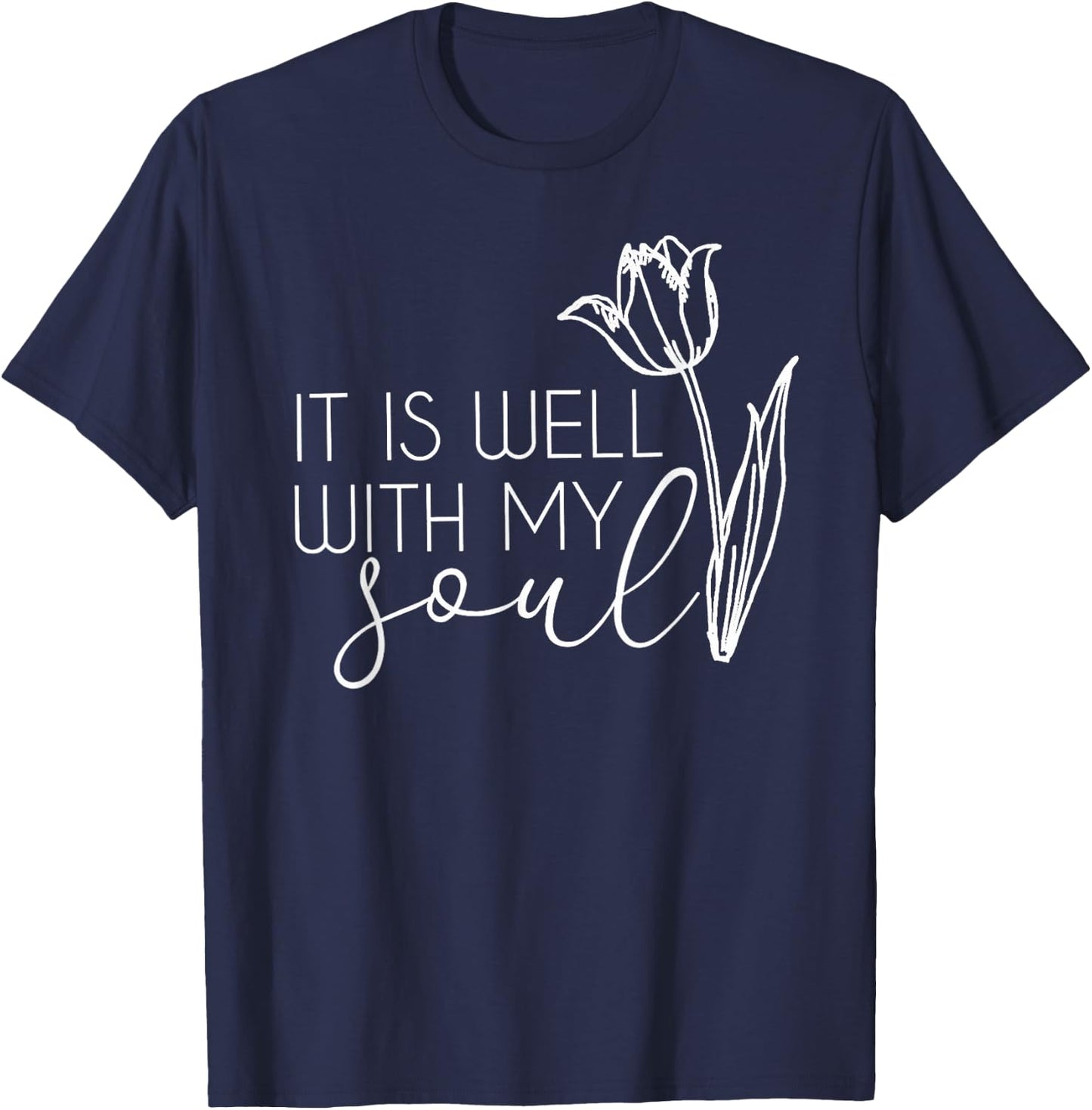 It Is Well With My Soul T-Shirt - T-Shirt | Navy