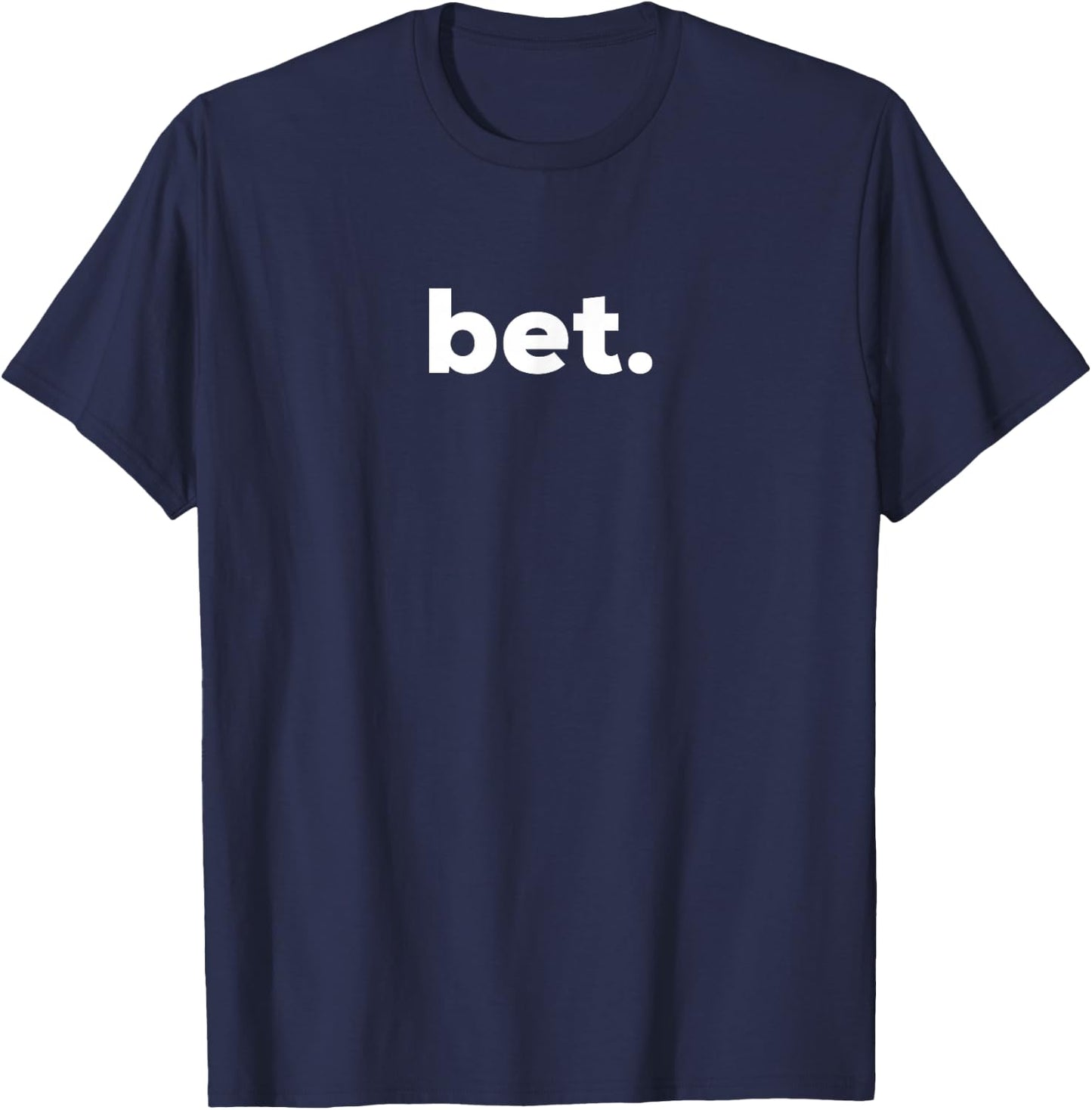 bet. - Popular Slang - Cool T-Shirt - T-Shirt | Navy