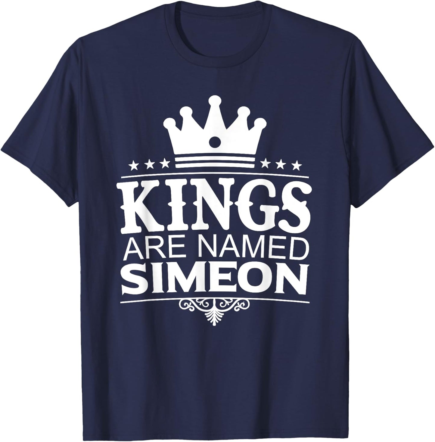 Kings Are Named SIMEON Funny Personalized Name Joke Men Gift T-Shirt - T-Shirt | Navy