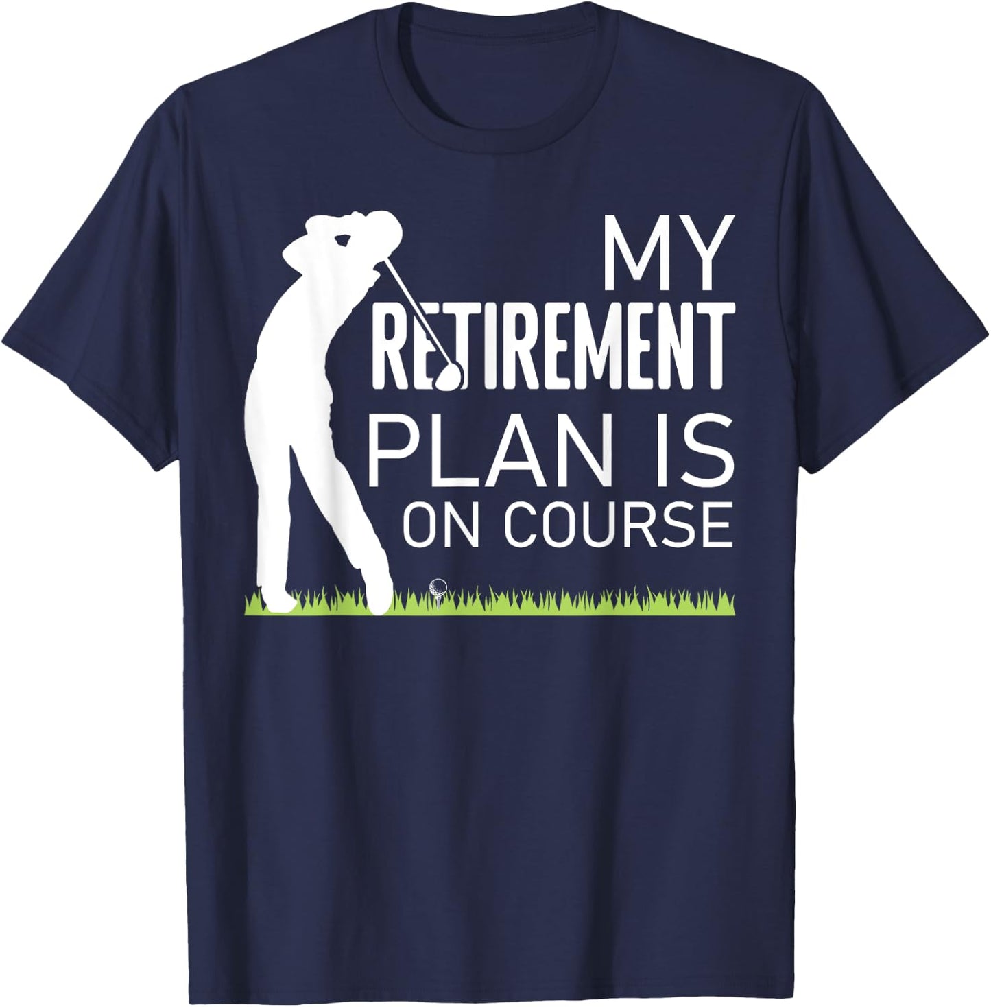My Retirement Plan is On Course Gofer Grandpa Golf Player T-Shirt - T-Shirt | Navy