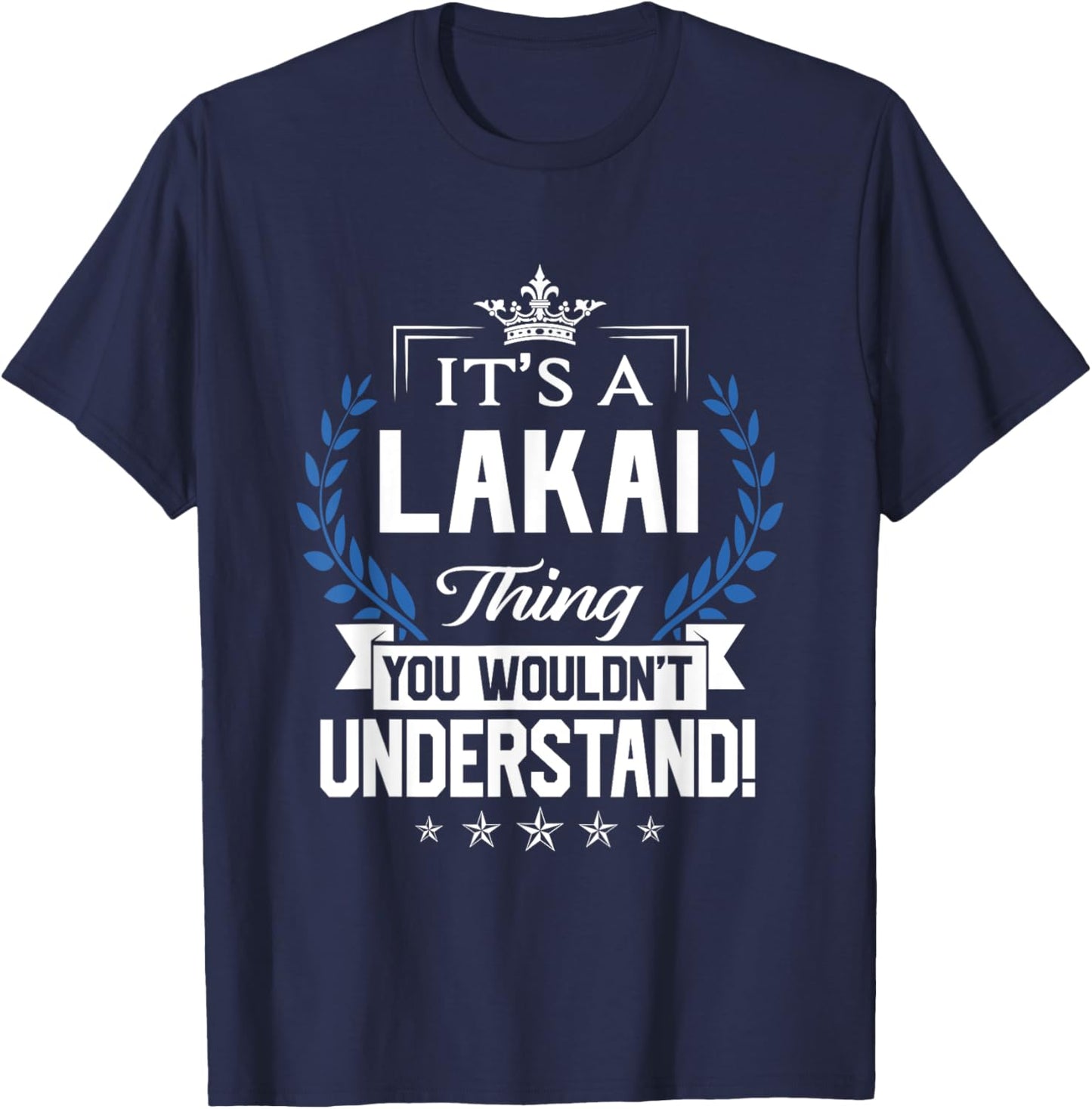 Lakai Name - Lakai Thing Name You Wouldn't Understand T-Shirt - T-Shirt | Navy
