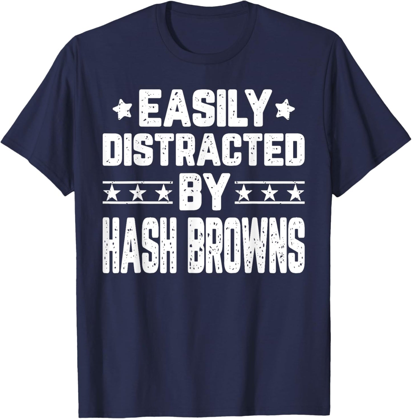 Funny Easily Distracted By Hash Browns - Food Lover T-Shirt - T-Shirt | Navy