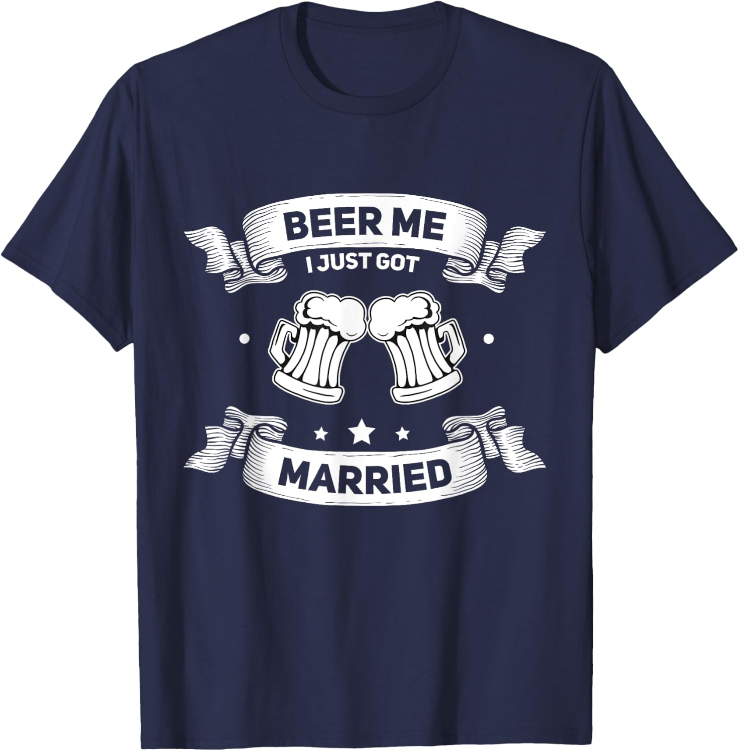 Beer Me I just got Married Wedding Marriage Bachelorette T-Shirt - T-Shirt | Navy