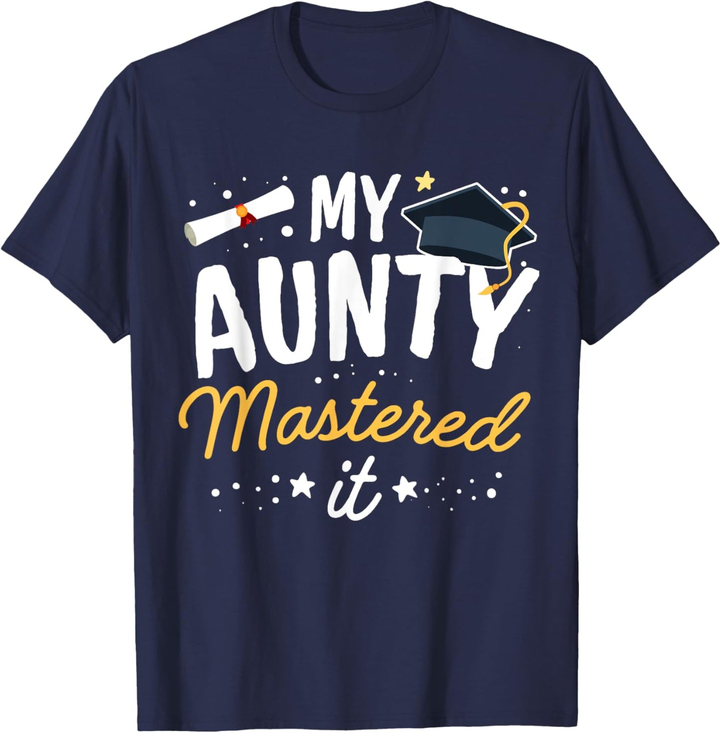 Masters Graduation My Aunty Mastered It Class of 2023 T-Shirt - T-Shirt | Navy