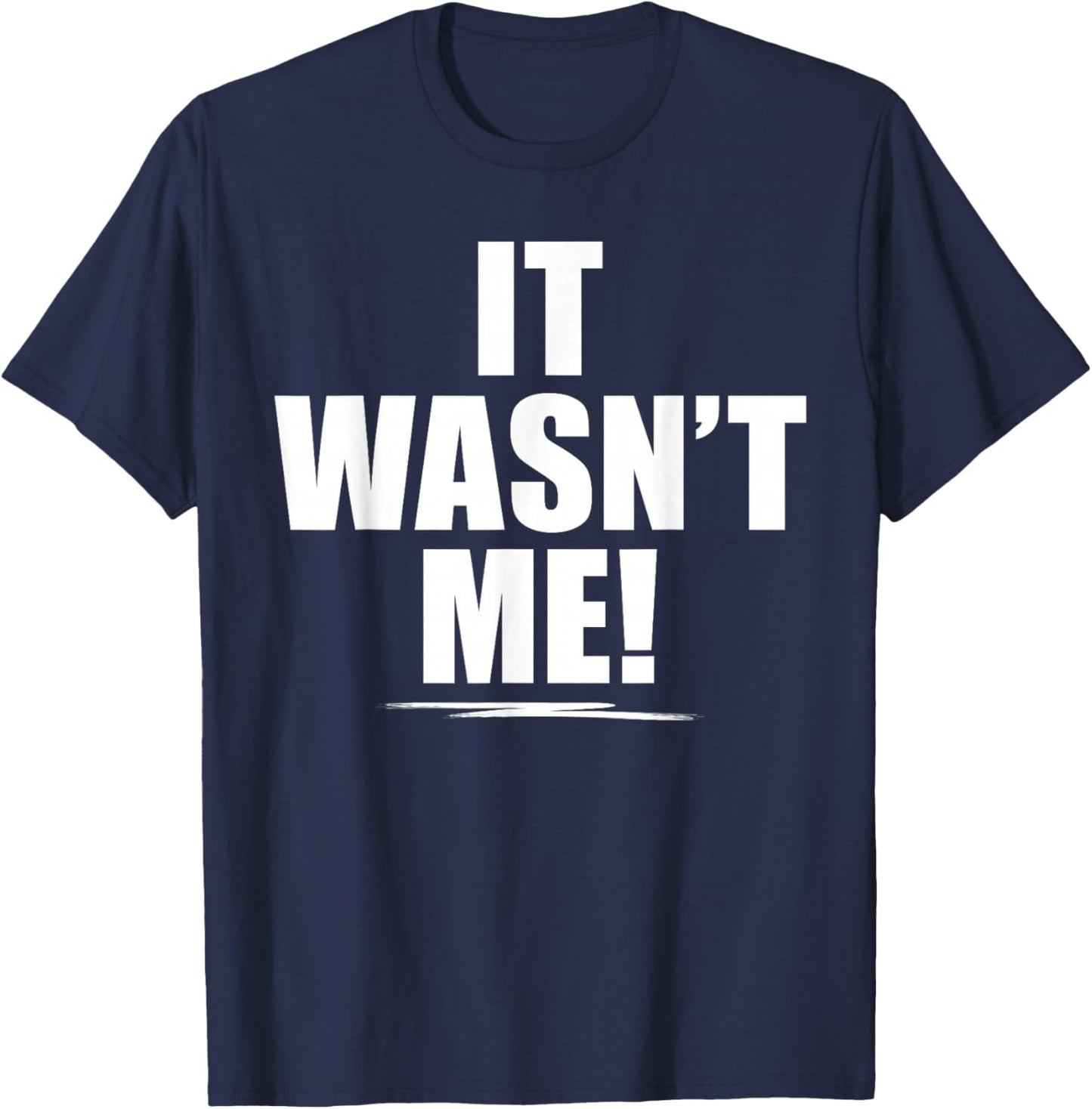 It Wasn't Me Shirt Boys Girls Men Women Funny It Wasn't Me T-Shirt - T-Shirt | Navy